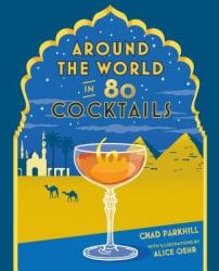 Around the World in 80 Cocktails - PARKHILL CHAD (ISBN: 9781741175189)