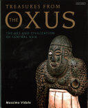 Treasures from the Oxus: The Art and Civilization of Central Asia (ISBN: 9781784537722)