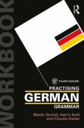 Practising German Grammar - Martin Durrell, Katrin Kohl, Claudia Kaiser (ISBN: 9781138187047)