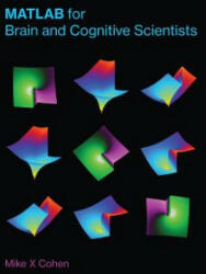 MATLAB for Brain and Cognitive Scientists - Mike X. Cohen (ISBN: 9780262035828)