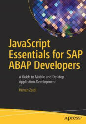JavaScript Essentials for SAP ABAP Developers - Rehan Zaidi (ISBN: 9781484222195)
