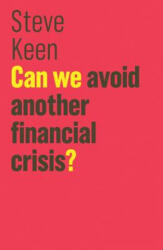 Can We Avoid Another Financial Crisis? - S. Keen (ISBN: 9781509513734)