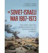 The Soviet-Israeli War, 1969-1973 - Isabella Ginor, Gideon Remez (ISBN: 9781849048194)