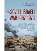 The Soviet-Israeli War, 1969-1973 - Isabella Ginor, Gideon Remez (ISBN: 9781849048194)