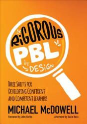 Rigorous Pbl by Design: Three Shifts for Developing Confident and Competent Learners (ISBN: 9781506359021)