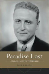 Paradise Lost: A Life of F. Scott Fitzgerald (ISBN: 9780674504820)