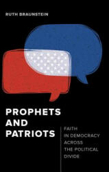 Prophets and Patriots - Ruth Braunstein (ISBN: 9780520293656)