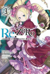 Re: ZERO -Starting Life in Another World-, Vol. 3 - Tappei Nagatsuki (ISBN: 9780316398404)