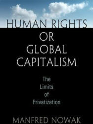Human Rights or Global Capitalism - Manfred Nowak (ISBN: 9780812248753)