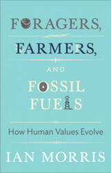 Foragers, Farmers, and Fossil Fuels - Ian Morris (ISBN: 9780691175898)