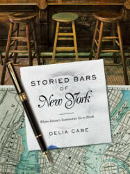 Storied Bars of New York - Delia Cabe (ISBN: 9781682680469)