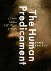 Human Predicament - David Benatar (ISBN: 9780190633813)