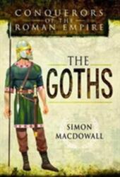 Conquerors of the Roman Empire: The Goths (ISBN: 9781473837645)
