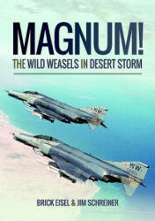 Magnum! The Wild Weasels in Desert Storm - BRAXTON R EISEL (ISBN: 9781473899001)