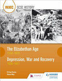 WJEC GCSE History: The Elizabethan Age 1558-1603 and Depression War and Recovery 1930-1951 (ISBN: 9781510403185)