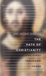 Path of Christianity - The First Thousand Years - John Anthony McGuckin (ISBN: 9780830840984)