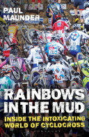 Rainbows in the Mud: Inside the Intoxicating World of Cyclocross (ISBN: 9781472925954)