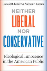 Neither Liberal nor Conservative - Donald R. Kinder, Nathan P. Kalmoe (ISBN: 9780226452456)