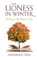 The Lioness in Winter: Writing an Old Woman's Life (ISBN: 9780231151856)