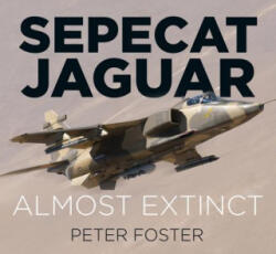Sepecat Jaguar: Almost Extinct (ISBN: 9780750970211)