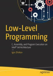 Low-Level Programming - Igor Zhirkov (ISBN: 9781484224021)