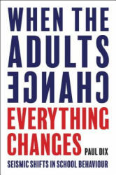 When the Adults Change Everything Changes: Seismic Shifts in School Behaviour (ISBN: 9781781352731)