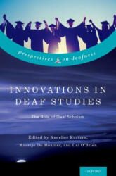 Innovations in Deaf Studies: The Role of Deaf Scholars - Annelies Kusters (ISBN: 9780190612184)