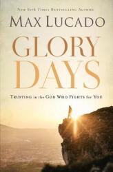 Glory Days: Trusting the God Who Fights for You (ISBN: 9780718091194)