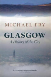 Glasgow - Michael Fry (ISBN: 9781784975821)