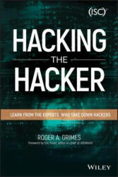 Hacking the Hacker - Learn From the Experts Who Take Down Hackers - Roger A. Grimes (ISBN: 9781119396215)