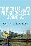 The British Railways Pilot Scheme Diesel Locomotives (ISBN: 9781445665566)
