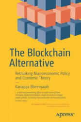 The Blockchain Alternative: Rethinking Macroeconomic Policy and Economic Theory (ISBN: 9781484226735)