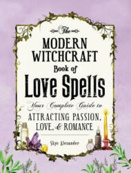 Modern Witchcraft Book of Love Spells - Skye Alexander (ISBN: 9781507203637)