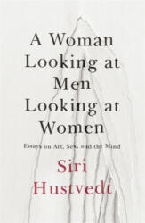 Woman Looking at Men Looking at Women - Siri Hustvedt (ISBN: 9781473638907)