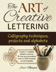 Art of Creative Lettering: Calligraphy Techniques, Projects and Alphabets - Janet Mehigan (ISBN: 9781780195209)