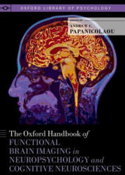 Oxford Handbook of Functional Brain Imaging in Neuropsychology and Cognitive Neurosciences - Andrew C. Papanicolaou (ISBN: 9780199764228)