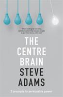 The Centre Brain: 5 Prompts To Persuasive Power (ISBN: 9780281077908)