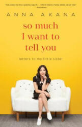 So Much I Want to Tell You - Anna Akana (ISBN: 9780399594939)