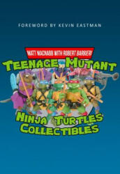 Teenage Mutant Ninja Turtles Collectibles - Matt MacNabb (ISBN: 9781445665603)