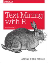 Text Mining with R - Julia Phd Silge, David Phd Robinson (ISBN: 9781491981658)