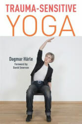 Trauma-Sensitive Yoga - Dagmar Harle, David Emerson, Christine M. Grimm (ISBN: 9781848193468)