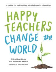 Happy Teachers Change the World - Thich Nhat Hanh, Katherine Weare (ISBN: 9781941529638)