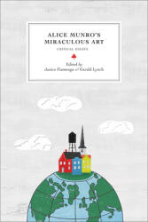 Alice Munro's Miraculous Art: Critical Essays (ISBN: 9780776624334)