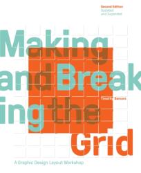 Making and Breaking the Grid, Second Edition, Updated and Expanded - Timothy Samara (ISBN: 9781631592843)