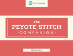 Peyote Stitch Companion - Melinda Barta (ISBN: 9781632506252)