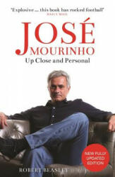 Jose Mourinho: Up Close and Personal - Robert Beasley (ISBN: 9781782438342)
