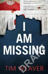 I Am Missing - Tim Weaver (ISBN: 9781405917841)