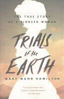 Trials of the Earth: The True Story of a Pioneer Woman (ISBN: 9780316341370)