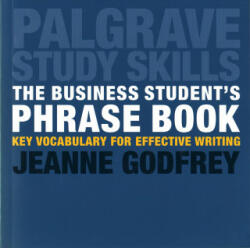 The Business Student's Phrase Book: Key Vocabulary for Effective Writing (ISBN: 9781137587077)