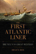 The First Atlantic Liner: Brunel's Great Western Steamship (ISBN: 9781445667201)